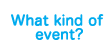 What kind of event?
